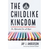 The Childlike Kingdom: An Alphabet for All Ages