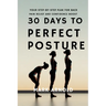 30 Days to Perfect Posture: Your Step-by-Step Plan for Back Pain Relief and Confidence Boost