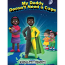 My Daddy Doesn't Need a Cape