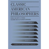 Classic American Philosophers: Peirce, James, Royce, Santayana, Dewey, Whitehead. Selections from Their Writings