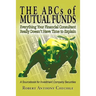 The ABCs of Mutual Funds: Everything Your Financial Consultant Really Doesn't Have Time to Explain