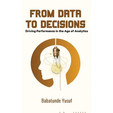 From Data To Decisions: Driving Performance in the Age of Analytics