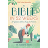 The Bible in 52 Weeks: A Yearlong Bible Study for Women