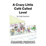 A Crazy Little Café Called Love!