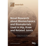 Novel Research about Biomechanics and Biomaterials Used in Hip, Knee and Related Joints
