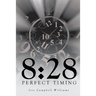 8: 28: Perfect Timing