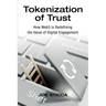 Tokenization of Trust: How Web3 is Redefining the Value of Digital Engagement