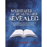 Mysteries of the Scriptures Revealed - Shattering the Deceptions Within Mainstream Christianity Deciphering and Revealing End Times Prophecies Making