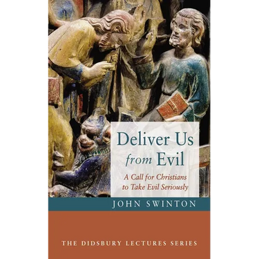 Deliver Us from Evil: A Call for Christians to Take Evil Seriously