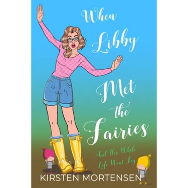 When Libby Met The Fairies And Her Whole Life Went Fey