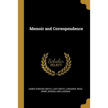 Memoir and Correspondence