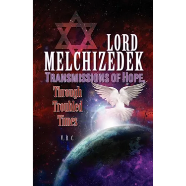 Lord Melchizedek - Transmissions of Hope,: Through Troubled Times