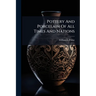 Pottery And Porcelain Of All Times And Nations