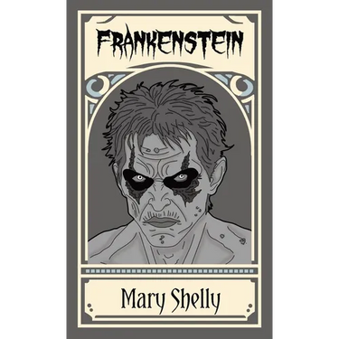 Frankenstein; or, The Modern Prometheus