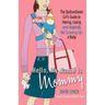 Hello, My Name Is Mommy: The Dysfunctional Girl's Guide to Having, Loving (and Hopefully Not Screwing Up) a Baby