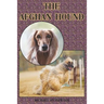 The Afghan Hound: A Complete and Comprehensive Beginners Guide To: Buying, Owning, Health, Grooming, Training, Obedience, Understanding