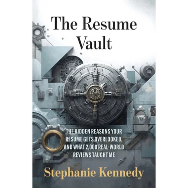 The Resume Vault: A Proven Framework to Build High-Impact Resumes That Win Interviews