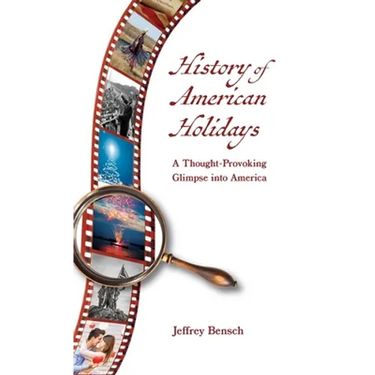 History of American Holidays: A Thought-Provoking Glimpse into America
