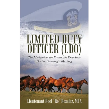 Limited Duty Officer (LDO): The Motivation, the Process, the End-State Goal in Becoming a Mustang