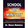 School Of Ministry: 8 Weeks Practical Ministry Training Manual