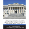 Public Health Preparedness: Developing and Acquiring Medical Countermeasures Against Chemical, Biological, Radiological, and Nuclear Agents: GAO-11-56