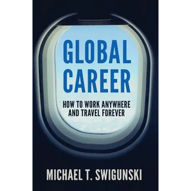 Global Career: How to Work Anywhere and Travel Forever