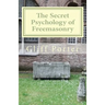 The Secret Psychology of Freemasonry: Alchemy, Gnosis, and the Science of the Craft