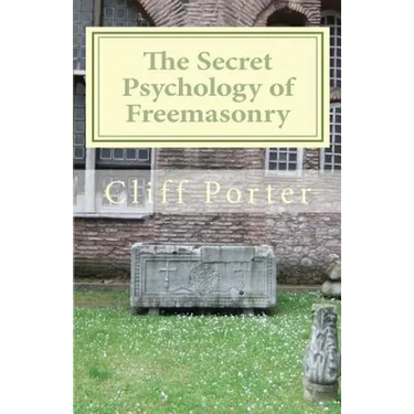 The Secret Psychology of Freemasonry: Alchemy, Gnosis, and the Science of the Craft