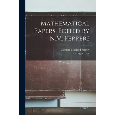 Mathematical Papers. Edited by N.M. Ferrers