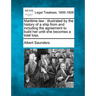 Maritime law: illustrated by the history of a ship from and including the agreement to build her until she becomes a total loss.