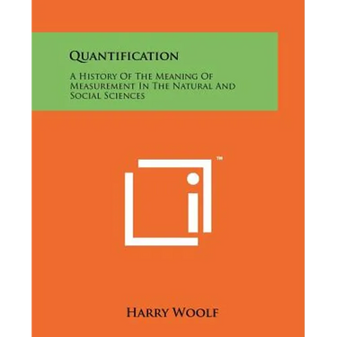 Quantification: A History Of The Meaning Of Measurement In The Natural And Social Sciences