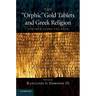 The 'Orphic' Gold Tablets and Greek Religion