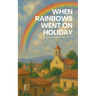 When Rainbows Went on Holiday: Bilingual Spanish-English Children's Stories