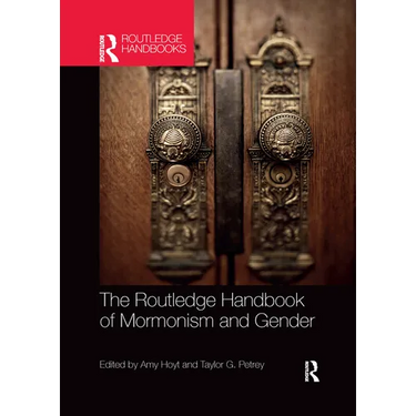 The Routledge Handbook of Mormonism and Gender