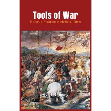 Tools of War: History of Weapons in Medieval Times