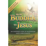 From Buddha to Jesus: An Insider's View of Buddhism and Christianity