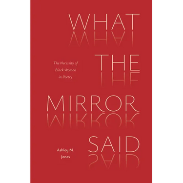 What the Mirror Said: The Necessity of Black Women in Poetry
