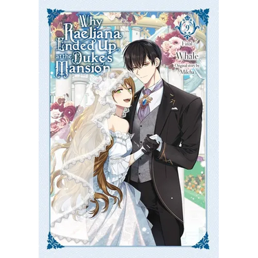 Why Raeliana Ended Up at the Duke's Mansion, Vol. 9: Volume 9