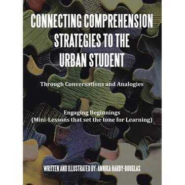 Connecting Comprehension Strategies to the Urban Student: Through Conversations and Analogies Engaging Beginnings (Mini-Lessons that set the tone for