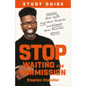Stop Waiting for Permission Study Guide: Harness Your Gifts, Find Your Purpose, and Unleash Your Personal Genius