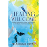Healing Will Come: Finding Redemption, Hope, and Purpose in the Roads of Grief and Heartache