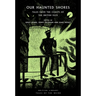 Our Haunted Shores: Tales from the Coasts of the British Isles