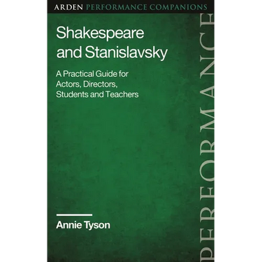 Shakespeare and Stanislavsky: A Practical Guide for Actors, Directors, Students and Teachers