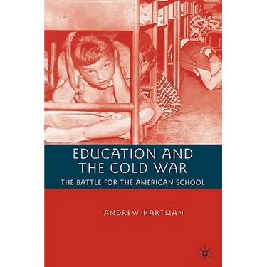 Education and the Cold War: The Battle for the American School