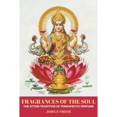 Fragrances of the Soul: The Attari Tradition of Therapeutic Perfume