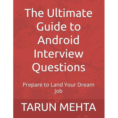 The Ultimate Guide to Android Interview Questions: Prepare to Land Your Dream Job