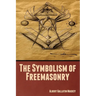The Symbolism of Freemasonry