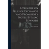 A Treatise on Bills of Exchange and Promissory Notes. By Issac Edwards