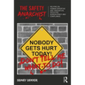 The Safety Anarchist: Relying on human expertise and innovation, reducing bureaucracy and compliance