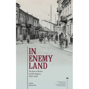 In Enemy Land: The Jews of Kielce and the Region, 1939-1946